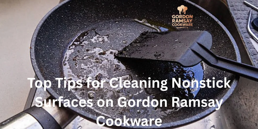 Top Tips for Cleaning Nonstick Surfaces on Gordon Ramsay Cookware
